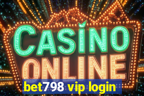 bet798 vip login